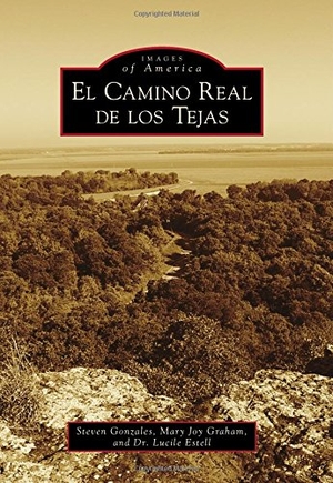 Estell / Steven Gonzales. El Camino Real de Los Tejas. Arcadia Publishing (SC), 2014.