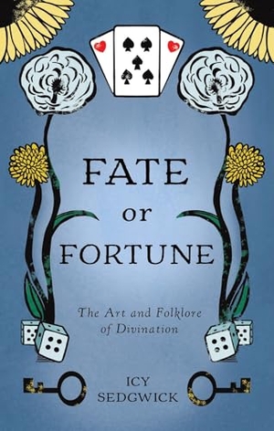 Sedgwick, Icy. Fate or Fortune - The Art and Folklore of Divination. RED WHEEL/WEISER, 2026.