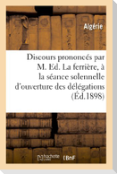 Discours prononcés par M. Ed. Laferrière, à la séance solennelle d'ouverture des délégations