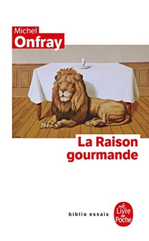 Onfray, Michel. La Raison Gourmande. Livre de Poche, 1997.