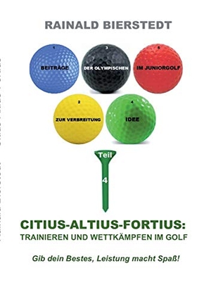 Bierstedt, Rainald. Citius - Altius - Fortius: Trainieren und wettkämpfen im Golf. Books on Demand, 2017.