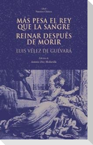 Más pesa el rey que la sangre ; Reinar después de morir