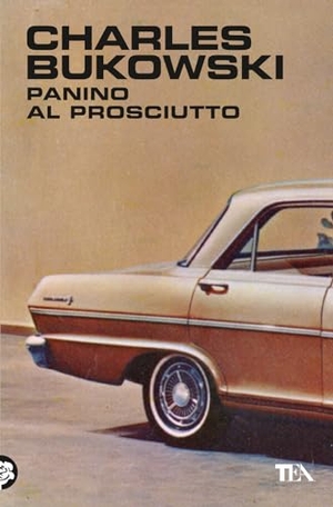 Bukowski, Charles. Panino al prosciutto. TEA, 2024.