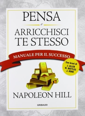 Hill, Napoleon. Pensa e arricchisci te stesso. Manuale per il successo. Gribaudi, 2013.