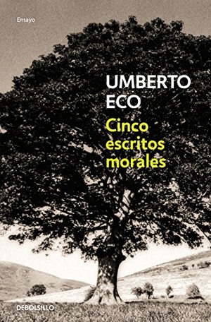 Eco, Umberto. Cinco escritos morales. Debolsillo, 2004.