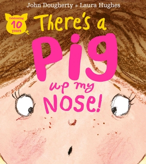 Dougherty, John. THERES PIG UP MY NOSE PB. Harper Collins Publishers - UK Wholesale Acct, 2017.