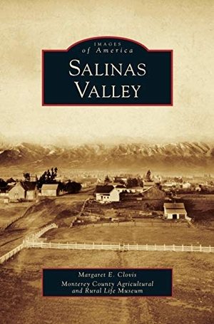 Clovis, Margaret E. / Monterey County Agricultural and Rural L. Salinas Valley. Arcadia Publishing Library Editions, 2005.