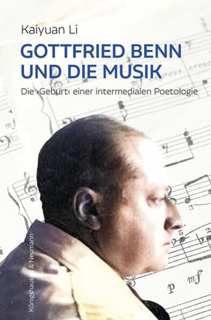 Kaiyuan, Li. Gottfried Benn und die Musik - Die >Geburt< einer intermedialen Poetologie. Königshausen & Neumann, 2026.