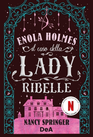 Springer, Nancy. Il caso della lady ribelle. Enola Holmes. Vol. 8. De Agostini, 2026.
