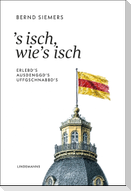 S isch, wie's isch