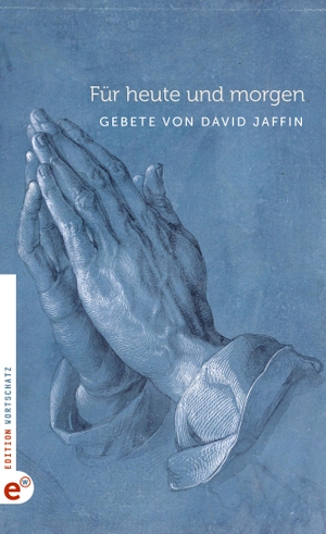 Jaffin, David. Für heute und morgen - Gebete. Edition Wortschatz, 2023.