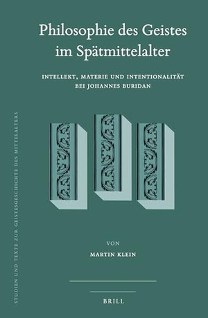 Klein, Martin. Philosophie Des Geistes Im Spätmittelalter: Intellekt, Materie Und Intentionalität Bei Johannes Buridan. Brill, 2019.