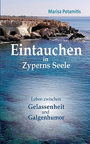 Potamitis, Marisa. Eintauchen in Zyperns Seele - Leben zwischen Gelassenheit und Galgenhumor. BoD - Books on Demand, 2019.