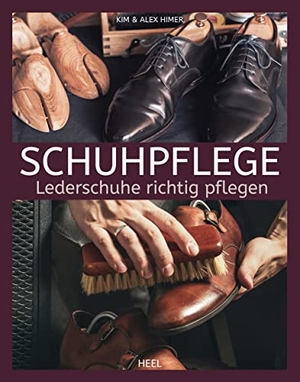Himer, Kim / Axel Himer. Schuhpflege - Lederschuhe richtig pflegen. Heel Verlag GmbH, 2023.