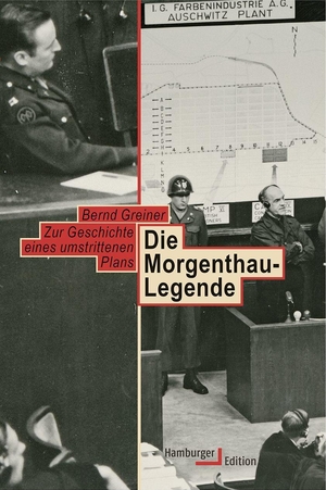 Greiner, Bernd. Die Morgenthau-Legende - Zur Geschichte eines umstrittenen Plans. Hamburger Edition, 2023.