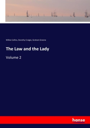 Collins, Wilkie / Craigie, Dorothy et al. The Law and the Lady - Volume 2. hansebooks, 2020.