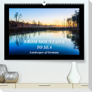 FROM MOUNTAINS TO SEA - Landscapes of Germany (Premium, hochwertiger DIN A2 Wandkalender 2023, Kunstdruck in Hochglanz)