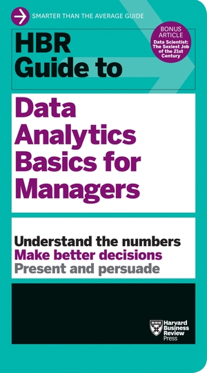 HBR Guide to Data Analytics Basics for Managers (HBR Guide Series). Ingram Publisher Services, 2018.