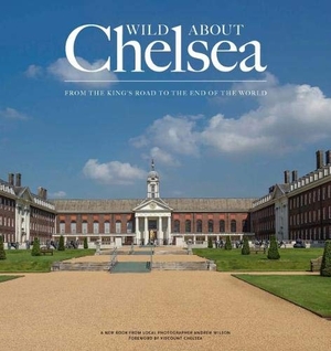 Wilson, Andrew. Wild about Chelsea. Unity Print and Publishing Ltd, 2018.