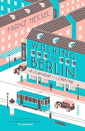 Hessel, Franz. Walking in Berlin - A Flaneur in the Capital. Scribe UK, 2018.
