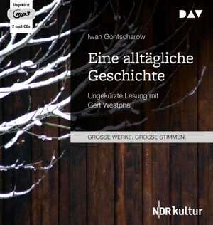 Gontscharow, Iwan. Eine alltägliche Geschichte - Ungekürzte Lesung mit Gert Westphal (2 mp3-CDs). Audio Verlag Der GmbH, 2020.