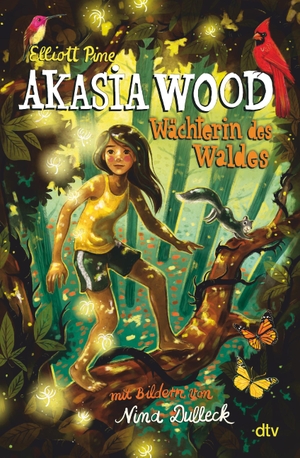 Pine, Elliott. Akasia Wood - Wächterin des Waldes - Spannendes Fantasyabenteuer ab 10. dtv Verlagsgesellschaft, 2022.