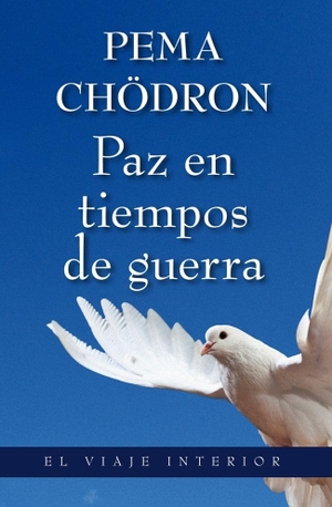 Chödrön, Pema. Paz en tiempos de guerra. Ediciones Oniro S.A., 2012.