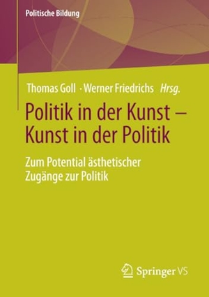 Friedrichs, Werner / Thomas Goll (Hrsg.). Politik in der Kunst ¿ Kunst in der Politik - Zum Potential ästhetischer Zugänge zur Politik. Springer Fachmedien Wiesbaden, 2021.