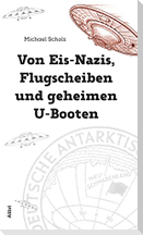 Von Eis-Nazis, Flugscheiben und geheimen U-Booten