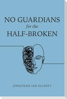 No Guardians for the Half-Broken