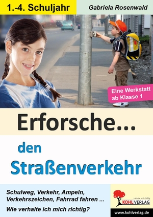 Rosenwald, Gabriela. Erforsche ... den Straßenverkehr - Eine Werkstatt ab dem 1. Schuljahr. Kohl Verlag, 2020.