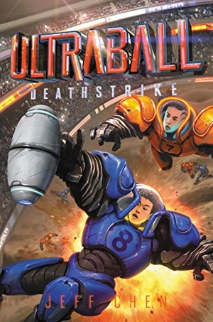 Chen, Jeff. Ultraball: Deathstrike. HarperCollins, 2020.