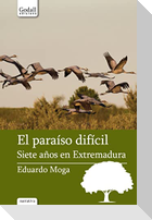 El paraíso difícil : siete años en Extremadura