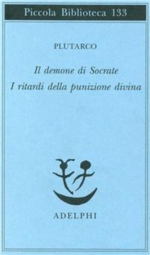 Plutarco. Il demone di Socrate. I ritardi della punizione divina. , 1982.