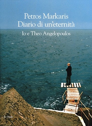 Markaris, Petros. Diario di un'eternità. Io e Theo Angelopoulos. La nave di Teseo, 2018.