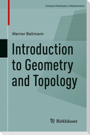 Introduction to Geometry and Topology
