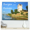 Burgen und Ruinen im Taunus (hochwertiger Premium Wandkalender 2025 DIN A2 quer), Kunstdruck in Hochglanz