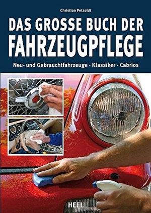 Petzoldt, Christian. Das große Buch der Fahrzeugpflege. Heel Verlag GmbH, 2015.
