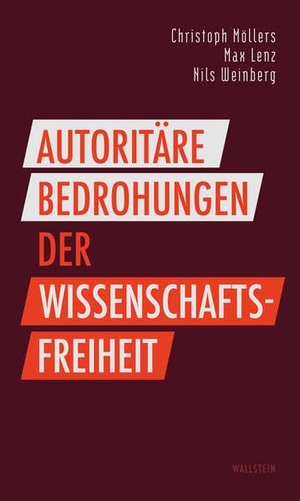 Möllers, Christoph. Autoritäre Bedrohungen der Wissenschaftsfreiheit - Juristische Grenzen und politische Möglichkeiten zum Schutz der Wissenschaft vor feindlicher Übernahme. Wallstein Verlag GmbH, 2026.