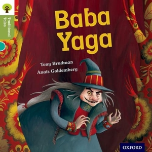 Gamble, Nikki / Dowson, Pam et al. Oxford Reading Tree Traditional Tales: Level 7: Baba Yaga. Oxford University Press, 2011.