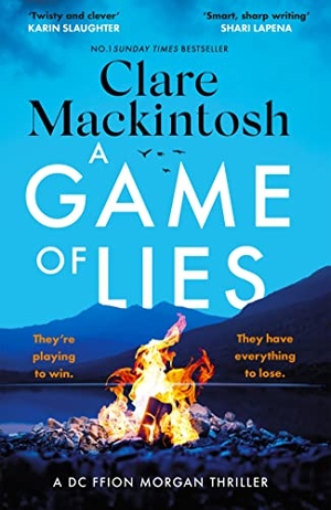Mackintosh, Clare. A Game of Lies - a twisty, gripping thriller about the dark side of reality TV. Little, Brown Book Group, 2023.