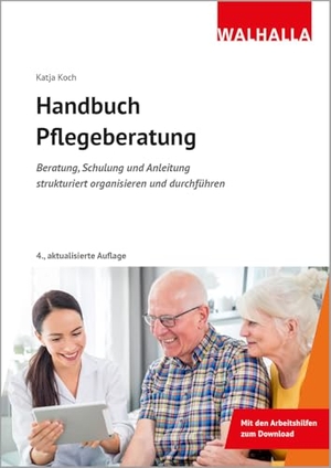 Koch, Katja / Danja Krampe. Handbuch Pflegeberatung - Beratung, Schulung und Anleitung strukturiert organisieren und durchführen; Mit den Arbeitshilfen zum Download. Walhalla und Praetoria, 2025.