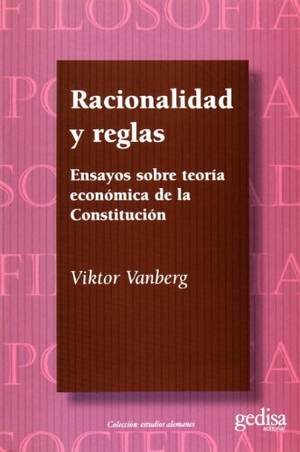 Vanberg, Viktor. Racionalidad y reglas : ensayos sobre toría económica de la constitución. GEDISA, 1999.