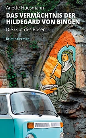 Huesmann, Anette. Das Vermächtnis der Hildegard von Bingen - Die Glut des Bösen - Kriminalroman. BoD - Books on Demand, 2022.