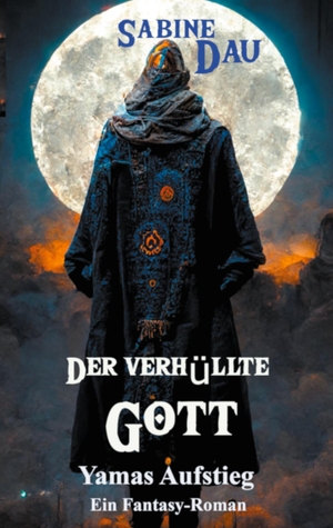 Dau, Sabine. Der verhüllte Gott - Yamas Aufstieg. Books on Demand, 2024.