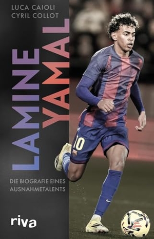 Caioli, Luca / Cyril Collot. Lamine Yamal - Die Biografie eines Ausnahmetalents | Für alle Fans von Sport und Fußball | Ein perfektes Geschenk. riva Verlag, 2026.