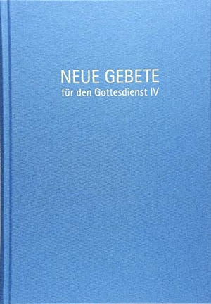 Herrmann, Eckhard. Neue Gebete für den Gottesdienst IV. Claudius Verlag GmbH, 2017.