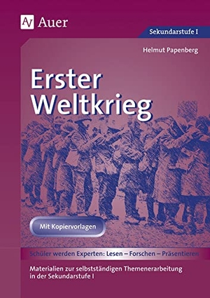Papenberg, Helmut. Erster Weltkrieg - Materialien zur selbstständigen Themenerarbeitung in der Sekundarstufe I (5. bis 10. Klasse). Auer Verlag i.d.AAP LW, 2021.