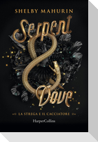 Serpent & dove. La strega e il cacciatore. Vol. 1