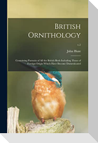 British Ornithology: Containing Portraits of All the British Birds Including Those of Foreign Origin Which Have Become Domesticated; v.2